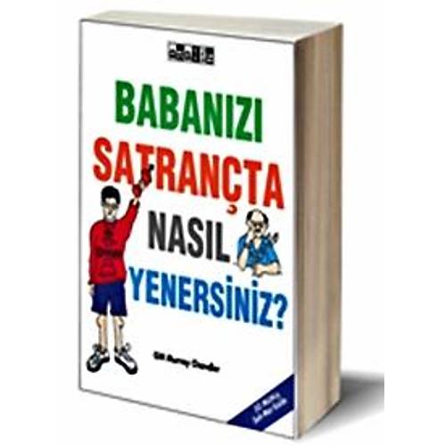 Babanızı Satrançta Nasıl Yenersiniz?